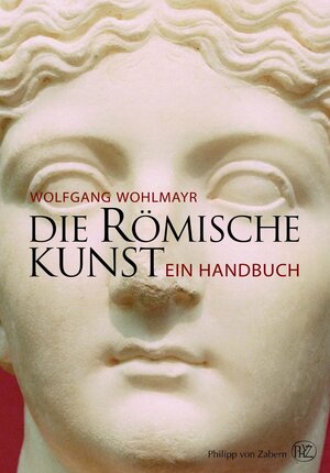 Buchcover Die römische Kunst | Maria-Luise Wohlmayr | EAN 9783805343350 | ISBN 3-8053-4335-3 | ISBN 978-3-8053-4335-0