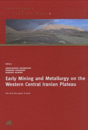 Buchcover Early Mining and Metallurgy on the Western Central Iranian Plateau  | EAN 9783805343428 | ISBN 3-8053-4342-6 | ISBN 978-3-8053-4342-8