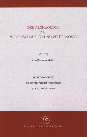 Buchcover Der Archäologe als Wissenschaftler und Zeitgenosse | Thomas Meier | EAN 9783805344876 | ISBN 3-8053-4487-2 | ISBN 978-3-8053-4487-6