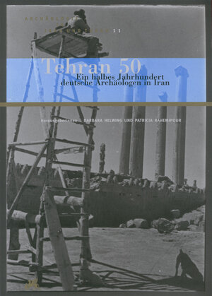 Buchcover Tehran 50. Ein halbes Jahrhundert deutsche Archäologen in Iran  | EAN 9783805345064 | ISBN 3-8053-4506-2 | ISBN 978-3-8053-4506-4