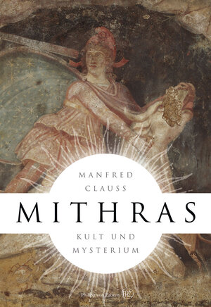 Buchcover Mithras | Manfred Clauss | EAN 9783805345811 | ISBN 3-8053-4581-X | ISBN 978-3-8053-4581-1