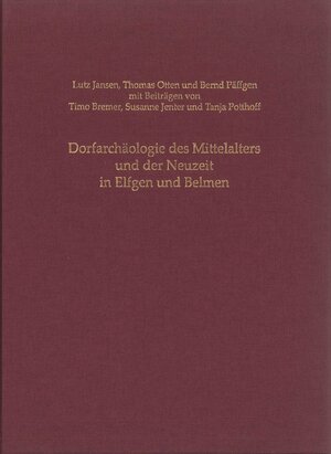 Buchcover Dorfarchäologie des Mittelalters und der Neuzeit in Elfgen und Belmen | Lutz Jansen | EAN 9783805348713 | ISBN 3-8053-4871-1 | ISBN 978-3-8053-4871-3