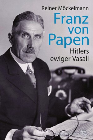 Buchcover Franz von Papen | Reiner Möckelmann | EAN 9783805350464 | ISBN 3-8053-5046-5 | ISBN 978-3-8053-5046-4
