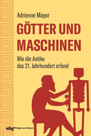 Buchcover Götter und Maschinen | Adrienne Mayor | EAN 9783805352246 | ISBN 3-8053-5224-7 | ISBN 978-3-8053-5224-6
