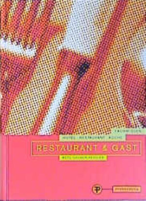 Restaurant & Gast. Fachwissen Hotel-Restaurant-Küche. Grund- und Fachstufen für Restaurantfachleute