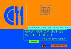 Gastronomisches Wörterbuch zur Übersetzung und Erklärung der Speisekarten in fünf Sprachen. Kommunikation in Restaurant und Küche