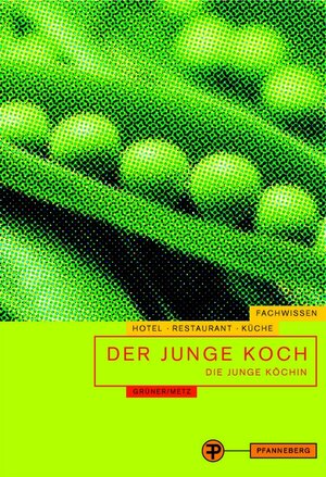 Der junge Koch. Die junge Köchin (Fachwissen Hotel - Restaurant - Küche)