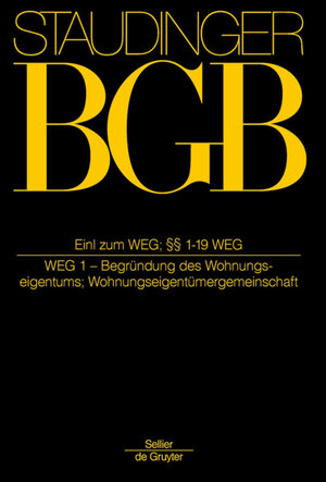 Buchcover J. von Staudingers Kommentar zum Bürgerlichen Gesetzbuch mit Einführungsgesetz... / Einleitung zum WEG; §§ 1-19 WEG  | EAN 9783805912464 | ISBN 3-8059-1246-3 | ISBN 978-3-8059-1246-4