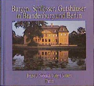 Burgen, Schlösser, Gutshäuser in Brandenburg und Berlin