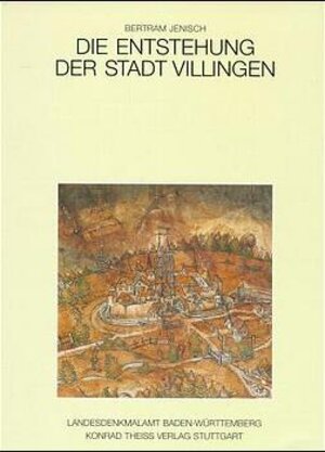 Buchcover Die Entstehung der Stadt Villingen | Bertram Jenisch | EAN 9783806213010 | ISBN 3-8062-1301-1 | ISBN 978-3-8062-1301-0