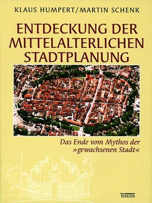 Entdeckung der mittelalterlichen Stadtplanung, m. CD-ROM