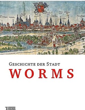Buchcover Geschichte der Stadt Worms  | EAN 9783806216790 | ISBN 3-8062-1679-7 | ISBN 978-3-8062-1679-0