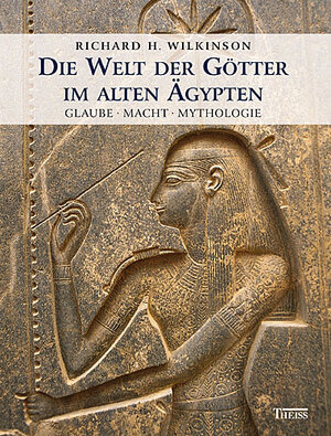 Die Welt der Götter im alten Ägypten. Glaube - Macht - Mythologie