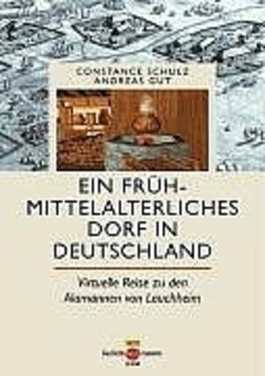 Buchcover Ein frühmittelalterliches Dorf in Deutschland | Constance Schulz | EAN 9783806218732 | ISBN 3-8062-1873-0 | ISBN 978-3-8062-1873-2