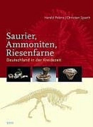 Saurier - Ammoniten - Riesenfarne. Deutschland in der Kreidezeit