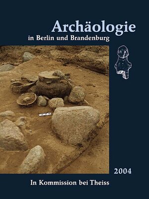 Archäologie in Berlin und Brandenburg 2004. In Kommission bei Theiss