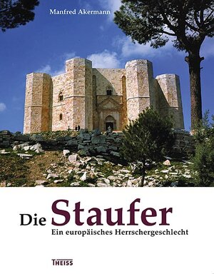 Buchcover Die Staufer | Manfred Akermann | EAN 9783806220520 | ISBN 3-8062-2052-2 | ISBN 978-3-8062-2052-0