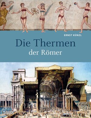 Buchcover Die Thermen der Römer | Ernst Künzl | EAN 9783806221817 | ISBN 3-8062-2181-2 | ISBN 978-3-8062-2181-7