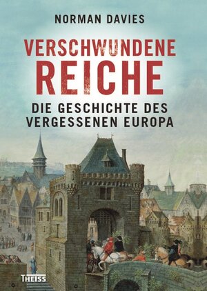 Buchcover Verschwundene Reiche | Norman Davies | EAN 9783806225129 | ISBN 3-8062-2512-5 | ISBN 978-3-8062-2512-9