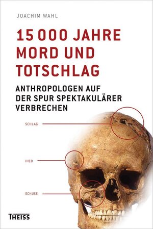 Buchcover 15000 Jahre Mord und Totschlag | Joachim Wahl | EAN 9783806225907 | ISBN 3-8062-2590-7 | ISBN 978-3-8062-2590-7