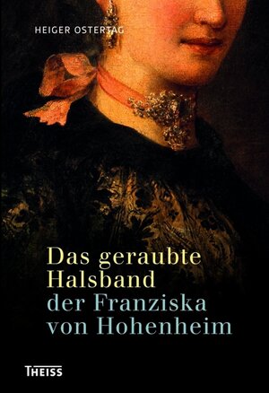 Buchcover Das geraubte Halsband der Franziska von Hohenheim | Heiger Ostertag | EAN 9783806228106 | ISBN 3-8062-2810-8 | ISBN 978-3-8062-2810-6