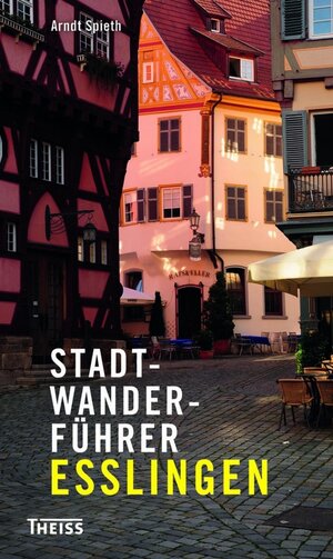 Buchcover Stadtwanderführer Esslingen | Arndt Spieth | EAN 9783806228335 | ISBN 3-8062-2833-7 | ISBN 978-3-8062-2833-5