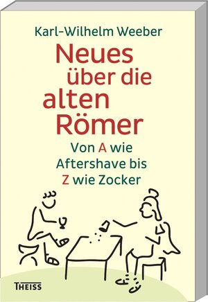 Buchcover Neues über die alten Römer | Karl-Wilhelm Weeber | EAN 9783806228410 | ISBN 3-8062-2841-8 | ISBN 978-3-8062-2841-0