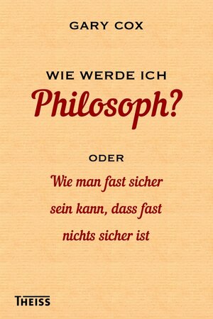 Buchcover Wie werde ich Philosoph? | Gary Cox | EAN 9783806230772 | ISBN 3-8062-3077-3 | ISBN 978-3-8062-3077-2