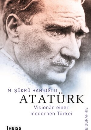 Buchcover Atatürk | M. Sükrü Hanioglu | EAN 9783806231090 | ISBN 3-8062-3109-5 | ISBN 978-3-8062-3109-0