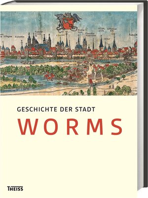 Buchcover Geschichte der Stadt Worms  | EAN 9783806231588 | ISBN 3-8062-3158-3 | ISBN 978-3-8062-3158-8