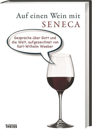 Buchcover Auf einen Wein mit Seneca | Karl-Wilhelm Weeber | EAN 9783806231694 | ISBN 3-8062-3169-9 | ISBN 978-3-8062-3169-4