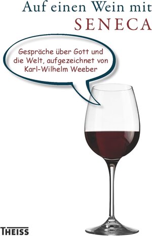 Buchcover Auf einen Wein mit Seneca | Karl-Wilhelm Weeber | EAN 9783806231809 | ISBN 3-8062-3180-X | ISBN 978-3-8062-3180-9