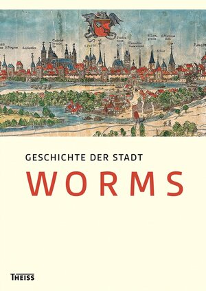 Buchcover Geschichte der Stadt Worms  | EAN 9783806232318 | ISBN 3-8062-3231-8 | ISBN 978-3-8062-3231-8