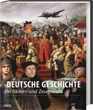 Buchcover Deutsche Geschichte in Bildern und Zeugnissen  | EAN 9783806233025 | ISBN 3-8062-3302-0 | ISBN 978-3-8062-3302-5