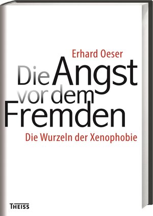 Buchcover Die Angst vor dem Fremden | Erhard Oeser | EAN 9783806233612 | ISBN 3-8062-3361-6 | ISBN 978-3-8062-3361-2