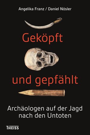 Buchcover Geköpft und gepfählt | Angelika Franz | EAN 9783806234084 | ISBN 3-8062-3408-6 | ISBN 978-3-8062-3408-4