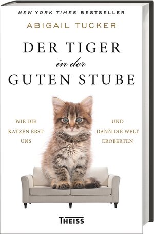 Buchcover Der Tiger in der guten Stube | Abigail Tucker | EAN 9783806236477 | ISBN 3-8062-3647-X | ISBN 978-3-8062-3647-7