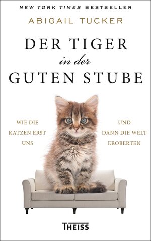Buchcover Der Tiger in der guten Stube | Abigail Tucker | EAN 9783806236491 | ISBN 3-8062-3649-6 | ISBN 978-3-8062-3649-1
