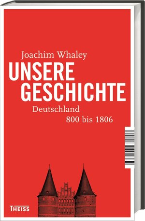 Buchcover Unsere Geschichte | Joachim Whaley | EAN 9783806237092 | ISBN 3-8062-3709-3 | ISBN 978-3-8062-3709-2