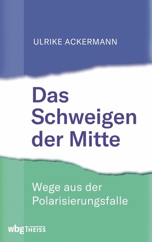 Buchcover Das Schweigen der Mitte | Ulrike Ackermann | EAN 9783806240672 | ISBN 3-8062-4067-1 | ISBN 978-3-8062-4067-2