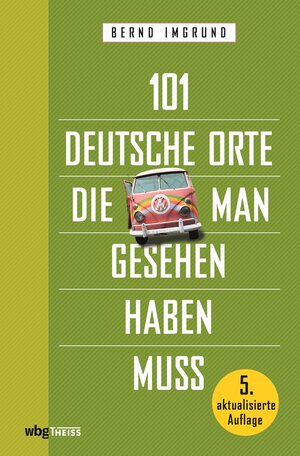 Buchcover 101 deutsche Orte, die man gesehen haben muss | Bernd Imgrund | EAN 9783806241112 | ISBN 3-8062-4111-2 | ISBN 978-3-8062-4111-2
