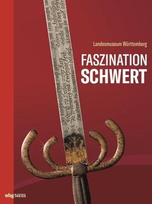 Buchcover Faszination Schwert | Landesmuseum Württemberg | EAN 9783806242898 | ISBN 3-8062-4289-5 | ISBN 978-3-8062-4289-8