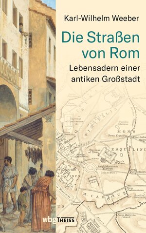 Buchcover Die Straßen von Rom | Karl-Wilhelm Weeber | EAN 9783806243383 | ISBN 3-8062-4338-7 | ISBN 978-3-8062-4338-3