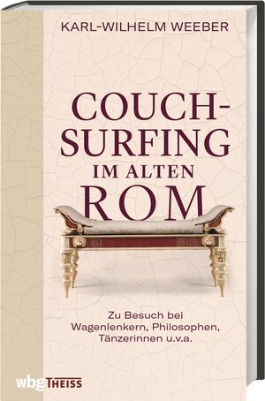 Buchcover Couchsurfing im alten Rom | Karl-Wilhelm Weeber | EAN 9783806244182 | ISBN 3-8062-4418-9 | ISBN 978-3-8062-4418-2