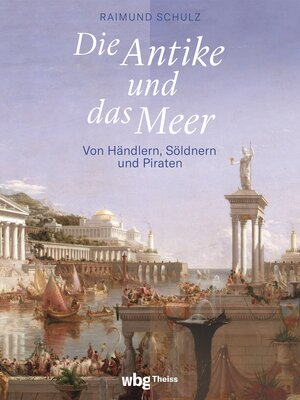 Buchcover Die Antike und das Meer | Raimund Schulz | EAN 9783806246094 | ISBN 3-8062-4609-2 | ISBN 978-3-8062-4609-4