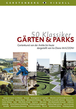 50 Klassiker Gärten & Parks. Gartenkunst von der Antike bis heute