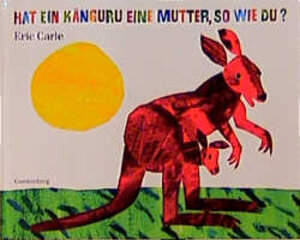 Buchcover Hat ein Känguru eine Mutter, so wie du? | Eric Carle | EAN 9783806743135 | ISBN 3-8067-4313-4 | ISBN 978-3-8067-4313-5