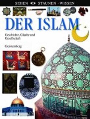 Sehen. Staunen. Wissen. Islam. Gegenwart und Geschichte;