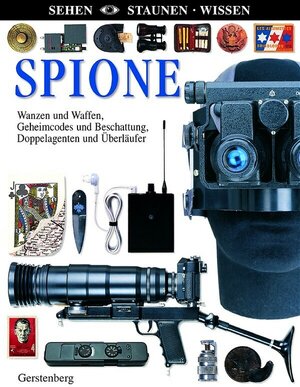 Spione: Wanzen und Waffen, Geheimcodes und Beschattung, Doppelagenten und Überläufer