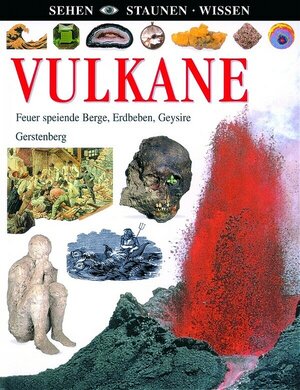 Sehen. Staunen. Wissen. Vulkane. Feuer speiende Berge, Erdbeben, Geysire (Sehen. Staunen. Wissen)